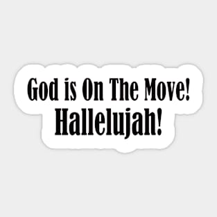 God is On the Move Hallelujah -black lettering Sticker